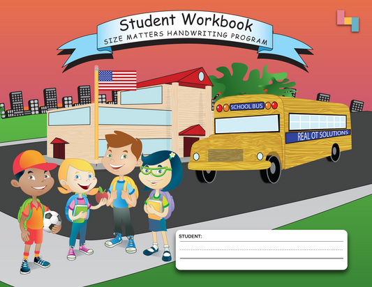 Kids stand before a school holding books and a soccer ball, with a yellow school bus and an American flag nearby. A banner displays Student Workbook by Real OT Solutions—part of the Size Matters Handwriting Program. A box labeled STUDENT: is at the bottom.